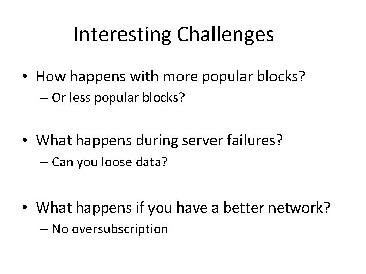 Interesting Challenges • How happens with more popular blocks? – Or less popular blocks?