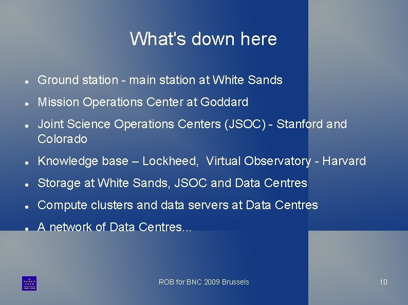 What's down here Ground station - main station at White Sands Mission Operations Center