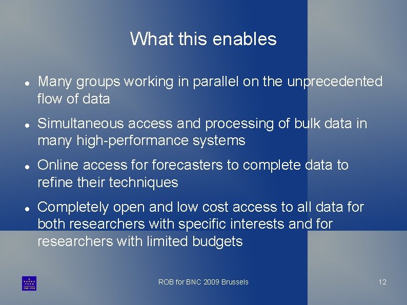 What this enables Many groups working in parallel on the unprecedented flow of data