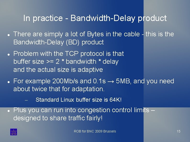In practice - Bandwidth-Delay product There are simply a lot of Bytes in the