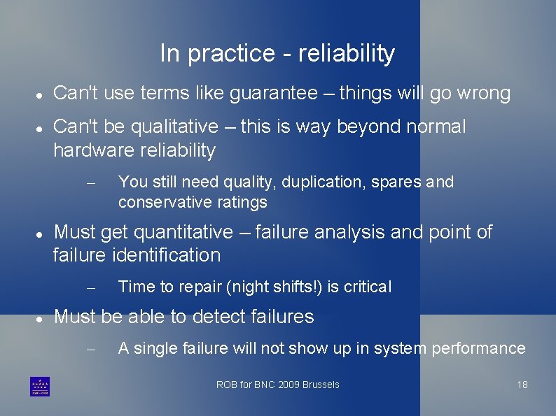 In practice - reliability Can't use terms like guarantee – things will go wrong