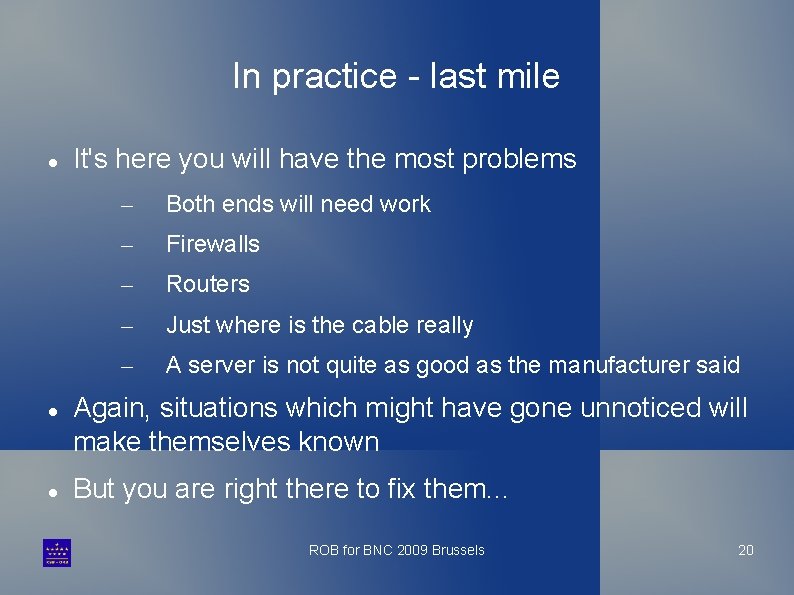 In practice - last mile It's here you will have the most problems –
