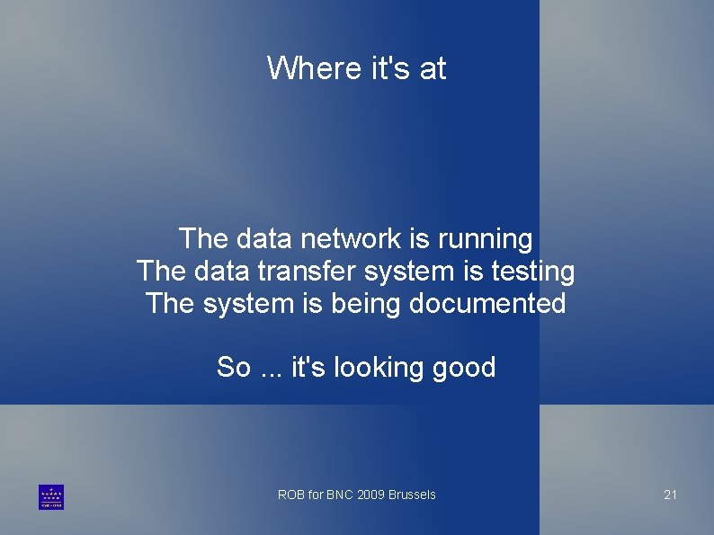 Where it's at The data network is running The data transfer system is testing