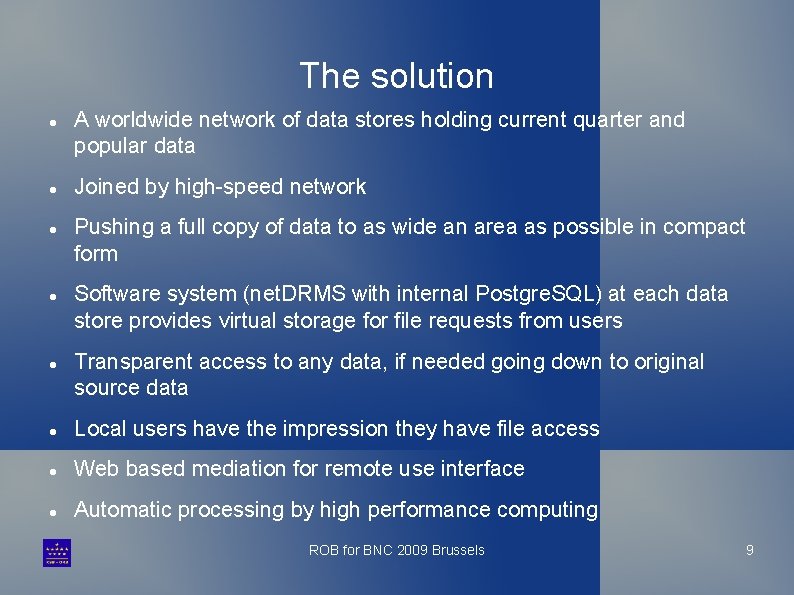 The solution A worldwide network of data stores holding current quarter and popular data