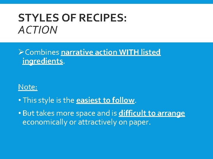 STYLES OF RECIPES: ACTION ØCombines narrative action WITH listed ingredients. Note: • This style