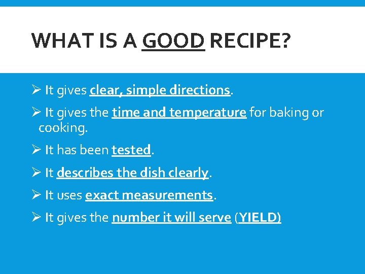 WHAT IS A GOOD RECIPE? Ø It gives clear, simple directions. Ø It gives