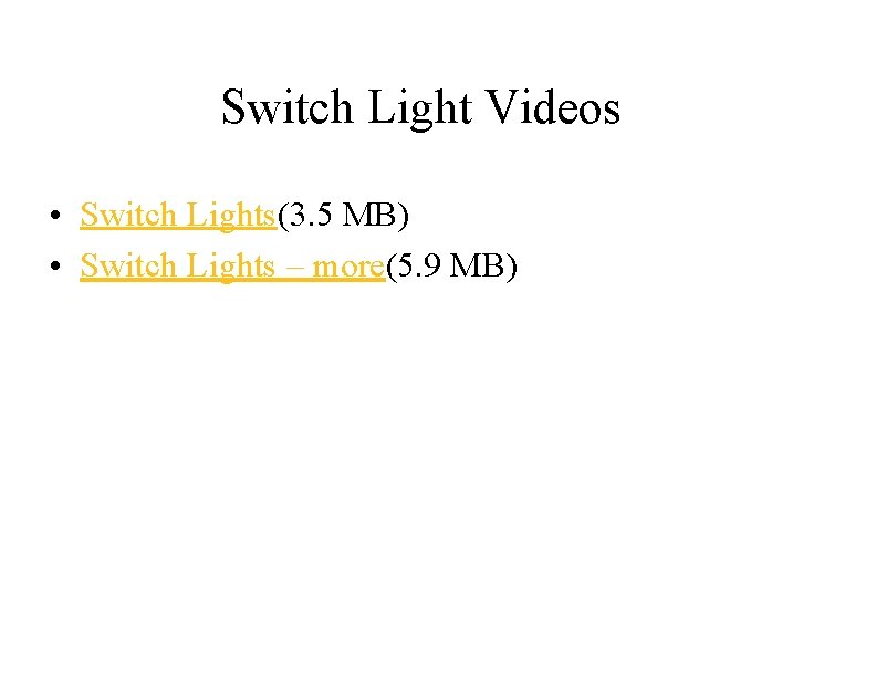 Switch Light Videos • Switch Lights(3. 5 MB) • Switch Lights – more(5. 9