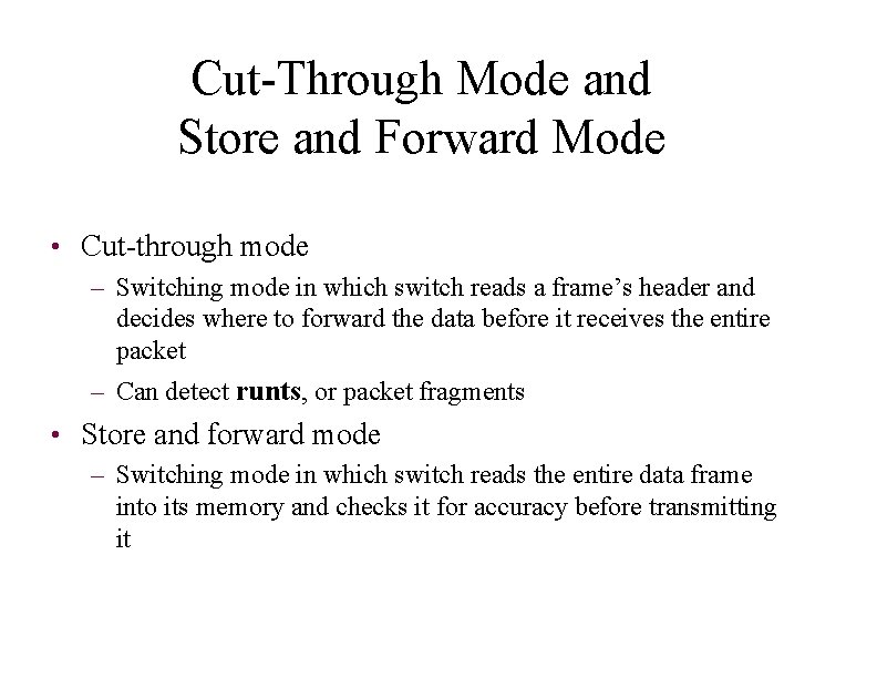 Cut-Through Mode and Store and Forward Mode • Cut-through mode – Switching mode in