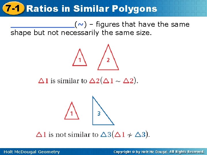 7 -1 Ratios in Similar Polygons _______(~) – figures that have the same shape