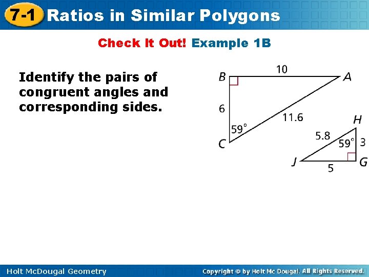 7 -1 Ratios in Similar Polygons Check It Out! Example 1 B Identify the