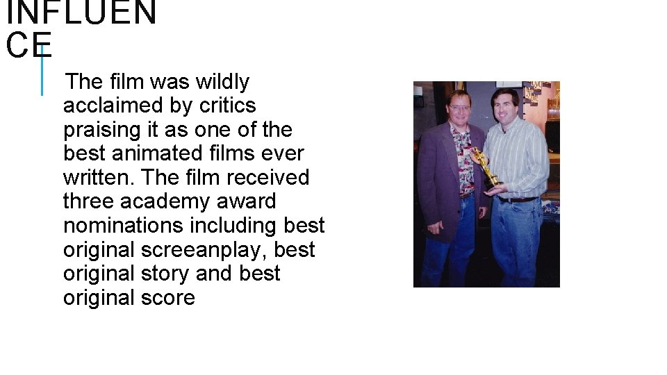 INFLUEN CE The film was wildly acclaimed by critics praising it as one of