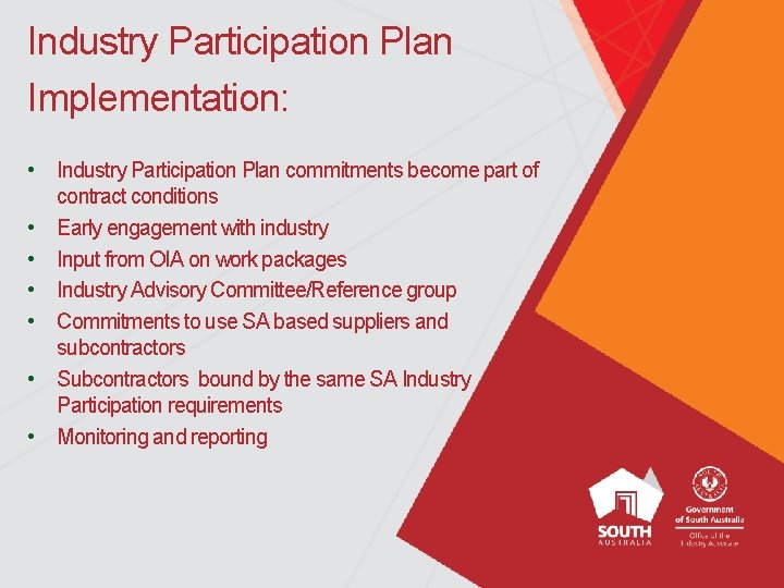 Industry Participation Plan Implementation: • Industry Participation Plan commitments become part of contract conditions