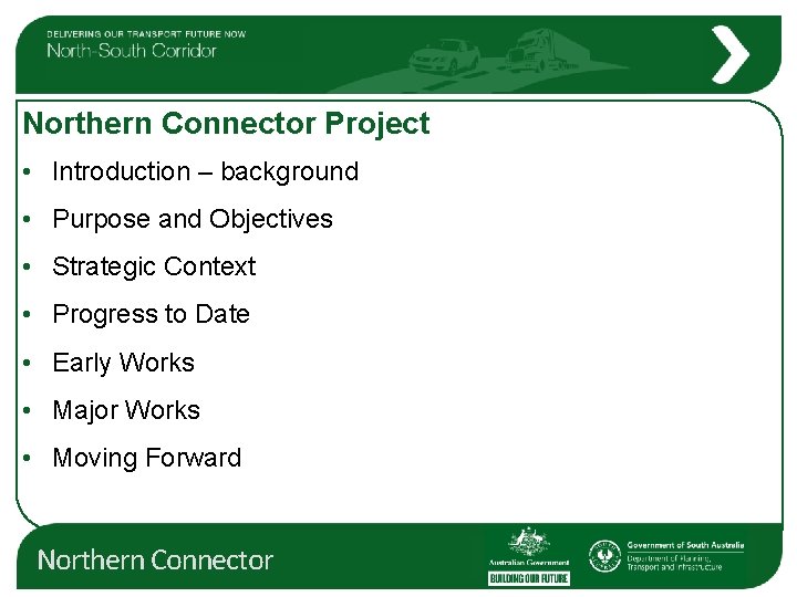 Northern Connector Project • Introduction – background • Purpose and Objectives • Strategic Context