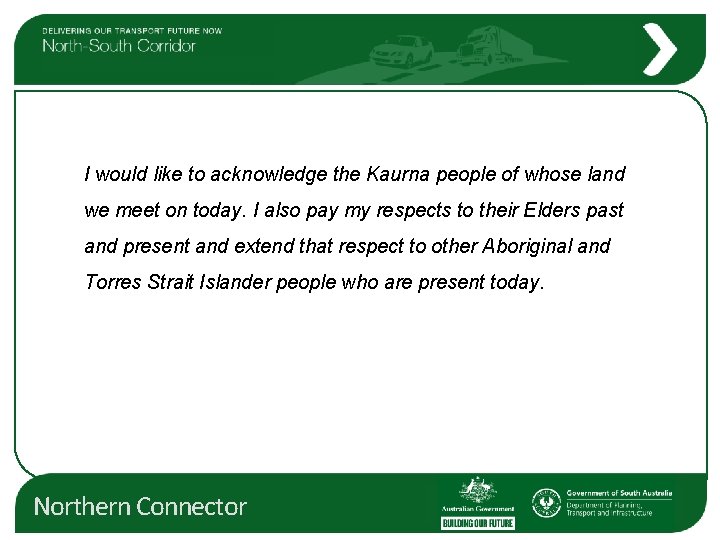 I would like to acknowledge the Kaurna people of whose land we meet on