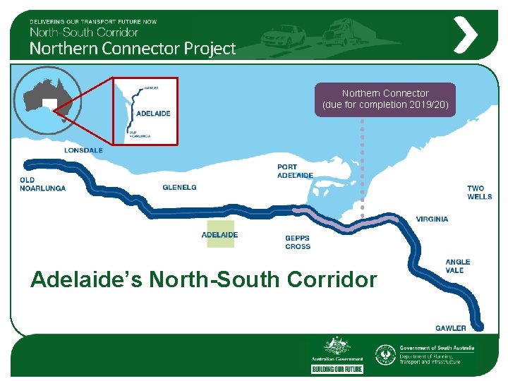 Northern Connector Project Northern Connector (due for completion 2019/20) Adelaide’s North-South Corridor 