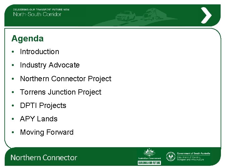 Agenda • Introduction • Industry Advocate • Northern Connector Project • Torrens Junction Project