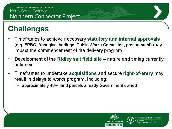 Northern Connector Project Challenges • Timeframes to achieve necessary statutory and internal approvals (e.