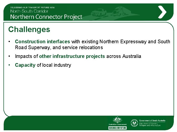 Northern Connector Project Challenges • Construction interfaces with existing Northern Expressway and South Road