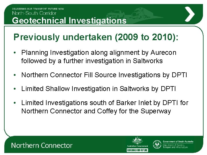 Geotechnical Investigations Previously undertaken (2009 to 2010): • Planning Investigation along alignment by Aurecon