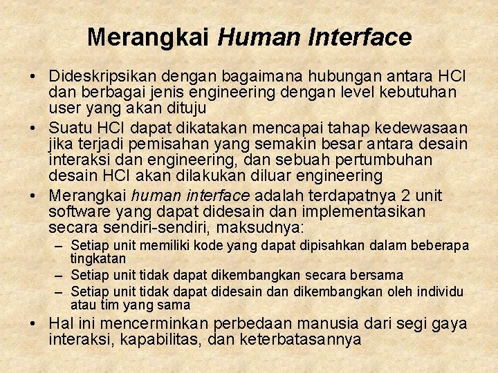 Merangkai Human Interface • Dideskripsikan dengan bagaimana hubungan antara HCI dan berbagai jenis engineering