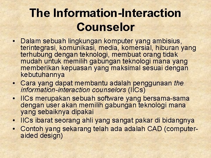 The Information-Interaction Counselor • Dalam sebuah lingkungan komputer yang ambisius, terintegrasi, komunikasi, media, komersial,