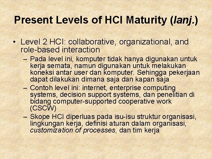 Present Levels of HCI Maturity (lanj. ) • Level 2 HCI: collaborative, organizational, and