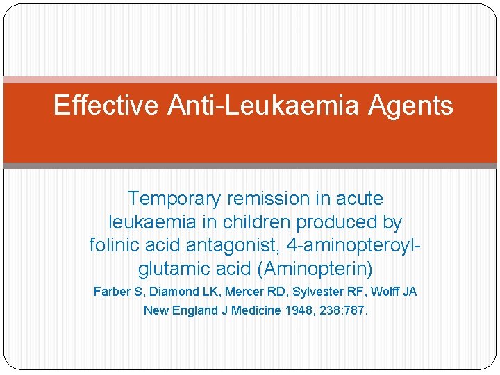 Effective Anti-Leukaemia Agents Temporary remission in acute leukaemia in children produced by folinic acid