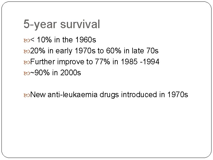 5 -year survival < 10% in the 1960 s 20% in early 1970 s