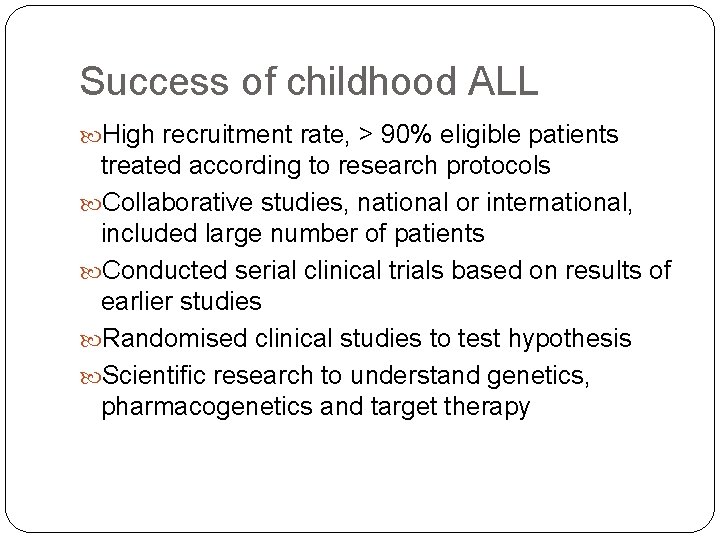 Success of childhood ALL High recruitment rate, > 90% eligible patients treated according to