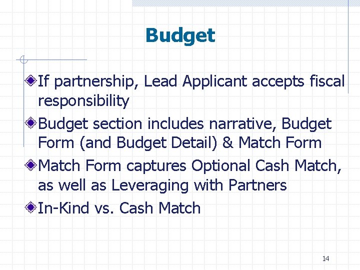 Budget If partnership, Lead Applicant accepts fiscal responsibility Budget section includes narrative, Budget Form