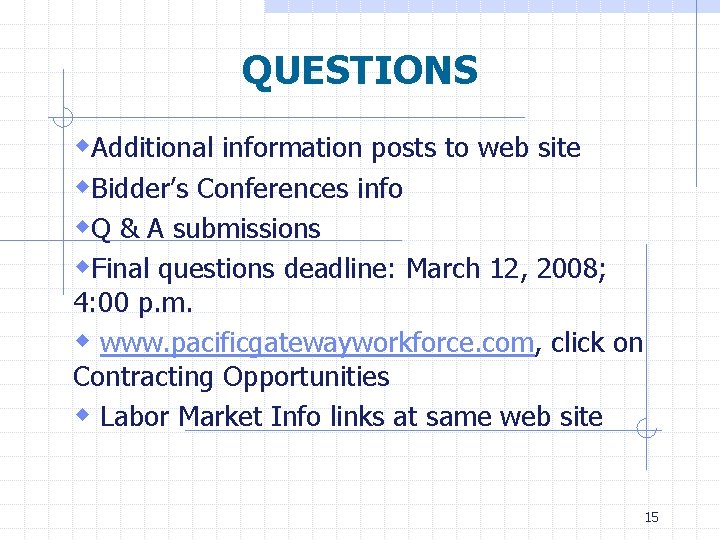 QUESTIONS w. Additional information posts to web site w. Bidder’s Conferences info w. Q