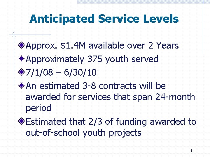 Anticipated Service Levels Approx. $1. 4 M available over 2 Years Approximately 375 youth