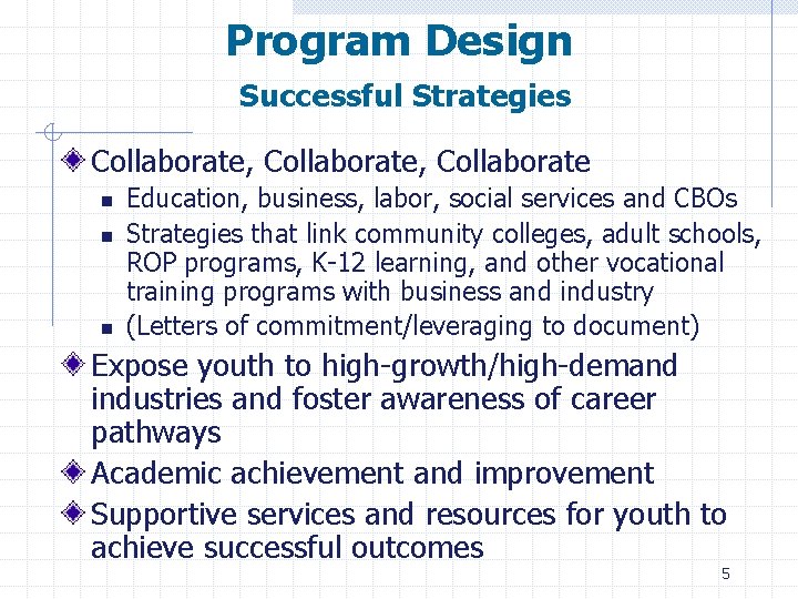 Program Design Successful Strategies Collaborate, Collaborate n n n Education, business, labor, social services