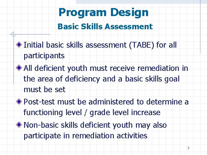 Program Design Basic Skills Assessment Initial basic skills assessment (TABE) for all participants All