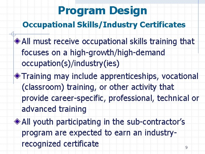 Program Design Occupational Skills/Industry Certificates All must receive occupational skills training that focuses on