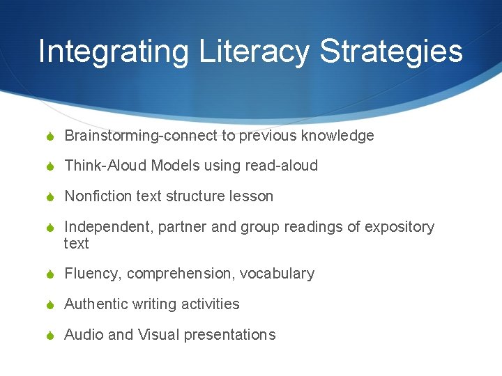 Integrating Literacy Strategies S Brainstorming-connect to previous knowledge S Think-Aloud Models using read-aloud S