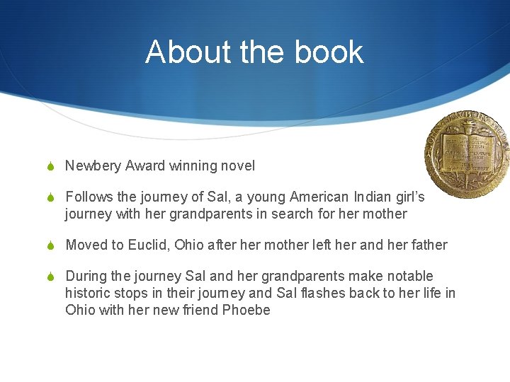 About the book S Newbery Award winning novel S Follows the journey of Sal,
