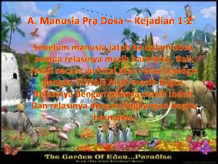 A. Manusia Pra Dosa – Kejadian 1 -2 Sebelum manusia jatuh ke dalam dosa,