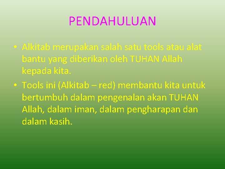 PENDAHULUAN • Alkitab merupakan salah satu tools atau alat bantu yang diberikan oleh TUHAN