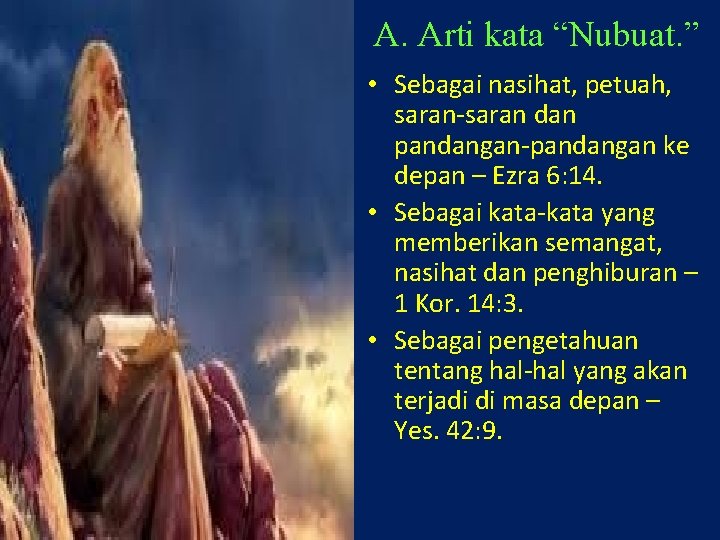 A. Arti kata “Nubuat. ” • Sebagai nasihat, petuah, saran-saran dan pandangan-pandangan ke depan