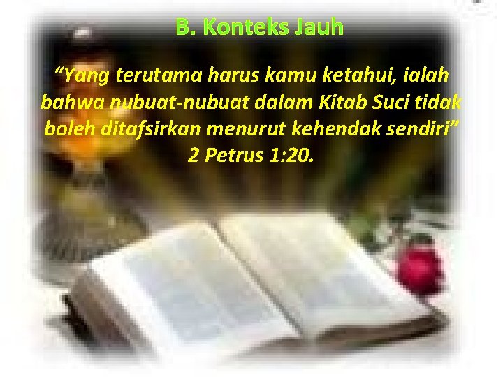 B. Konteks Jauh “Yang terutama harus kamu ketahui, ialah bahwa nubuat-nubuat dalam Kitab Suci