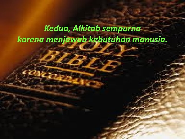 Kedua, Alkitab sempurna karena menjawab kebutuhan manusia. 