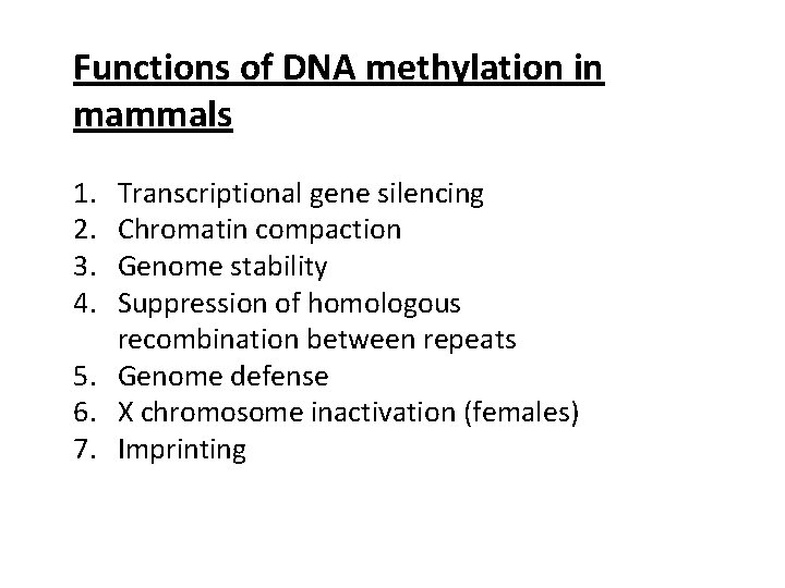 Functions of DNA methylation in mammals 1. 2. 3. 4. Transcriptional gene silencing Chromatin