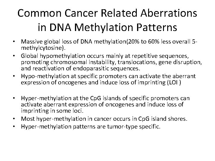 Common Cancer Related Aberrations in DNA Methylation Patterns • Massive global loss of DNA