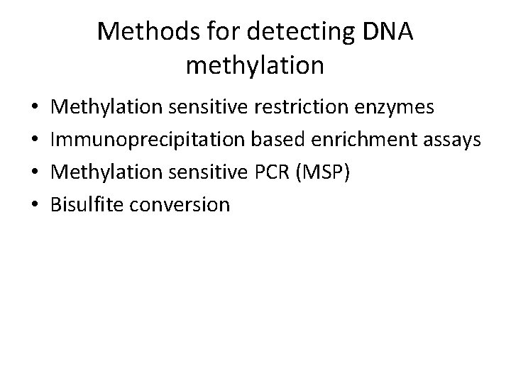 Methods for detecting DNA methylation • • Methylation sensitive restriction enzymes Immunoprecipitation based enrichment