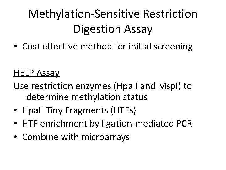 Methylation-Sensitive Restriction Digestion Assay • Cost effective method for initial screening HELP Assay Use