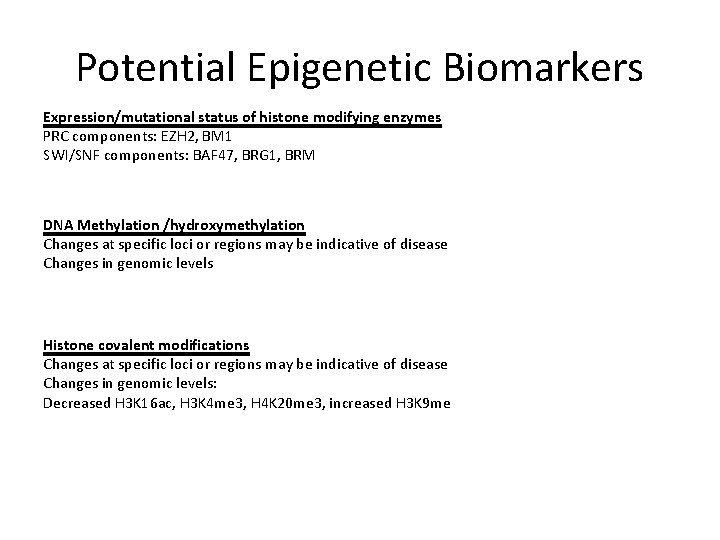Potential Epigenetic Biomarkers Expression/mutational status of histone modifying enzymes PRC components: EZH 2, BM