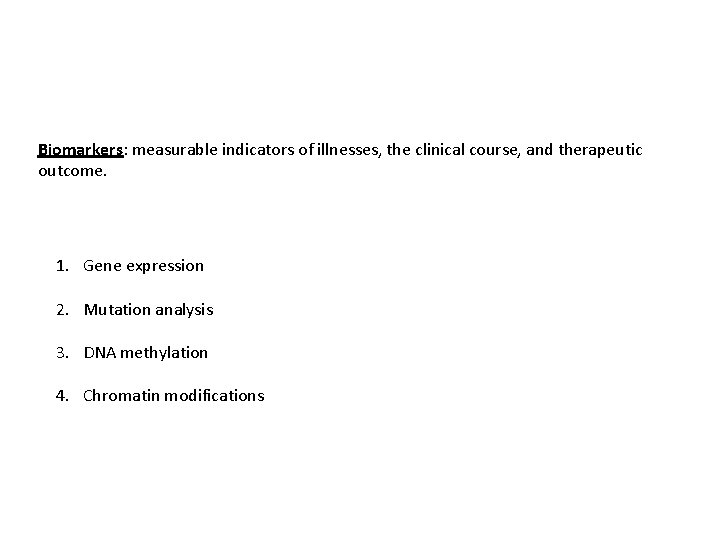 Biomarkers: measurable indicators of illnesses, the clinical course, and therapeutic outcome. 1. Gene expression