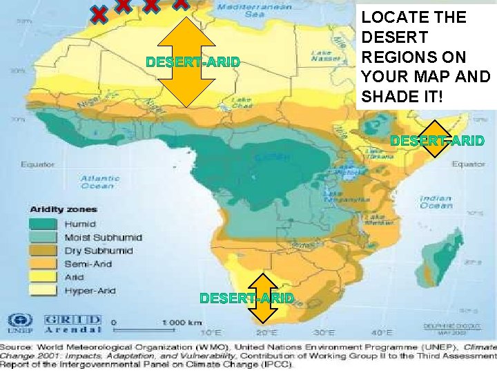 LOCATE THE DESERT REGIONS ON YOUR MAP AND SHADE IT! 