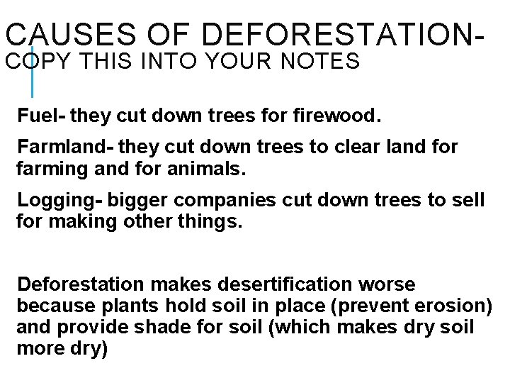 CAUSES OF DEFORESTATIONCOPY THIS INTO YOUR NOTES Fuel- they cut down trees for firewood.